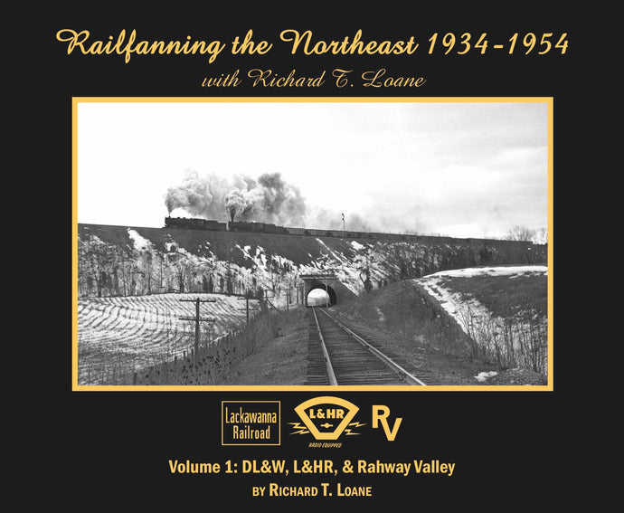 Morning Sun Books Railfanning the Northeast 1934-1954 with Richard T. Loane Volume 1: DL&W, L&HR, and Rahway Valley (Softcover)