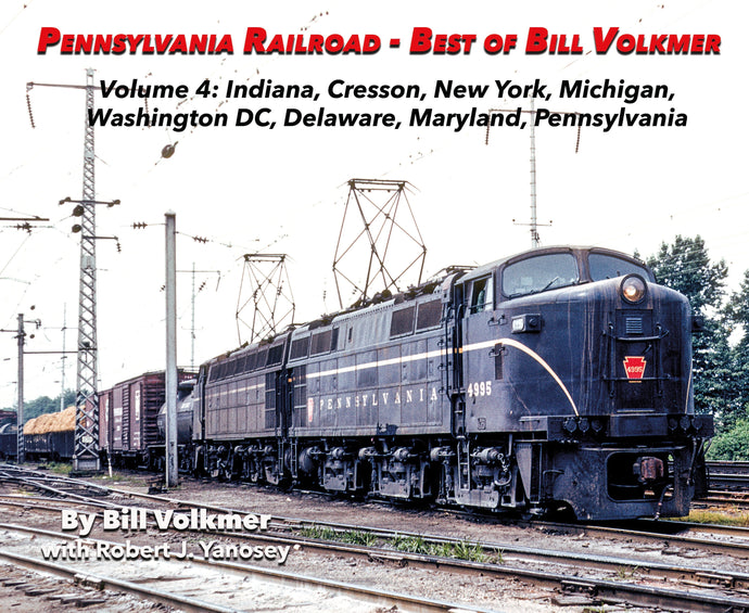 Morning Sun Books Pennsylvania Railroad - Best of Bill Volkmer Volume 4: Indiana, Cresson, New York, Michigan, Washington DC, Delaware, Maryland, Pennsylvania (Softcover)