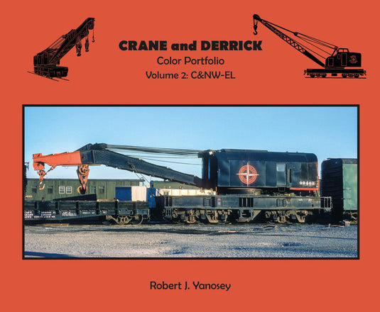 Morning Sun Books Crane and Derrick Color Portfolio Volume 2: C&NW-EL (Softcover)