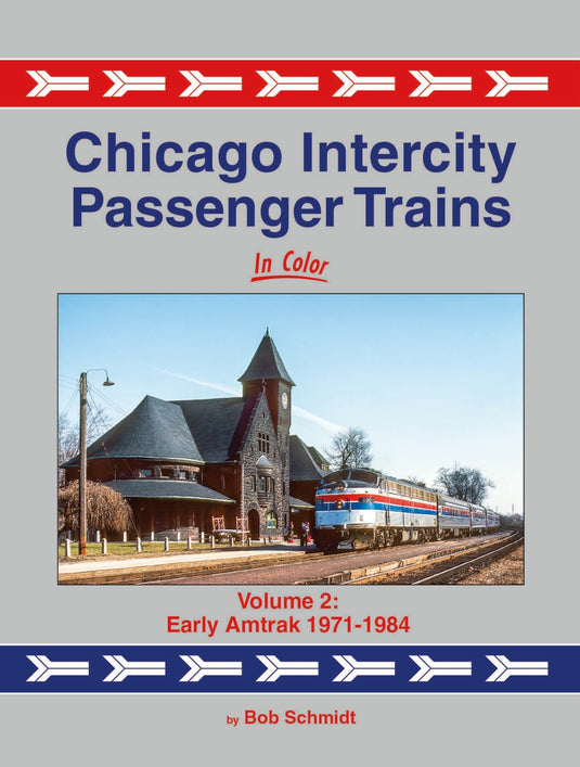 Morning Sun Books Chicago Intercity Passenger Trains In Color Volume 2: Early Amtrak 1971-1984