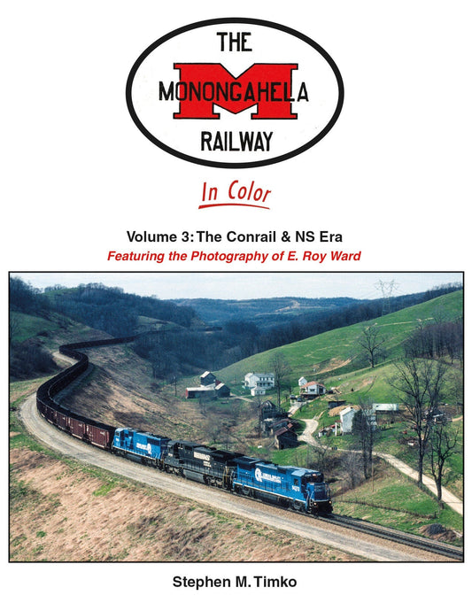 Morning Sun Books Monongahela Railway Featuring the Photography of E. Roy Ward Volume 3: The Conrail & NS Era