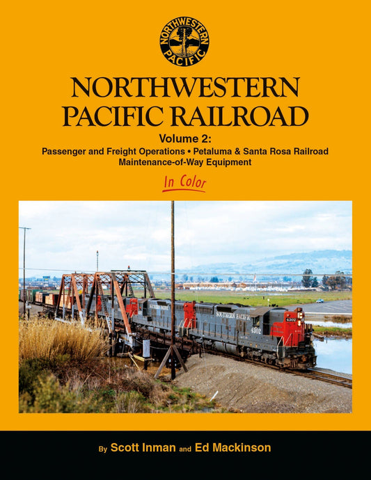 Morning Sun Books Northwestern Pacific Railroad Volume 2: Passenger and Freight Operations, Petaluma & Santa Rosa Railroad, Maintenance-of-Way Equipment In Color