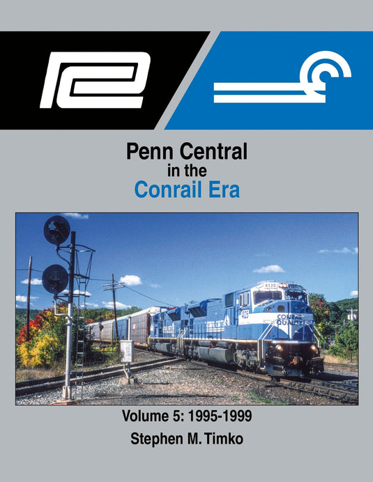 Morning Sun Books Penn Central in the Conrail Era Volume 5: 1995-1999