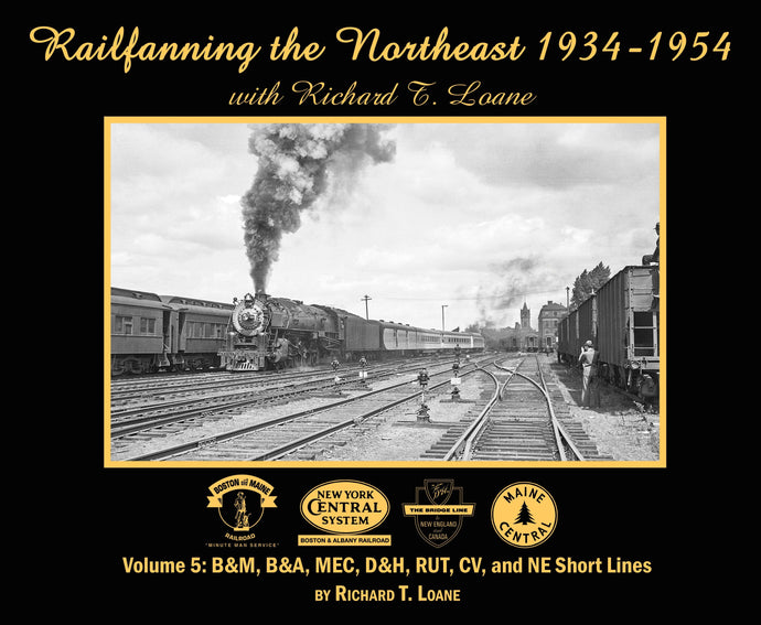 Morning Sun Books Railfanning the Northeast 1934-1954 with Richard T. Loane Volume 5 (Softcover)