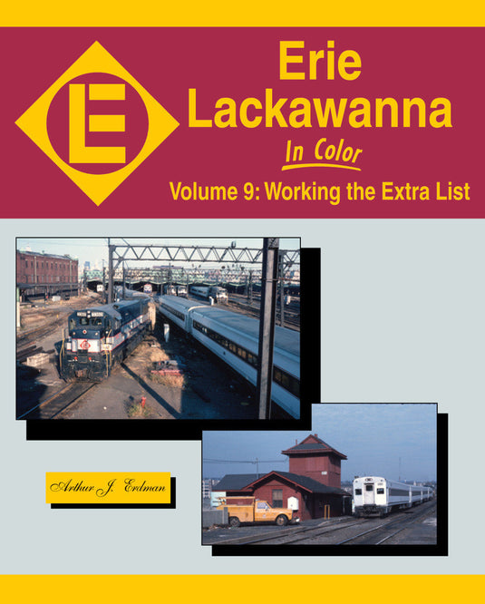 Morning Sun Books Erie Lackawanna In Color Volume 9: Working the Extra List