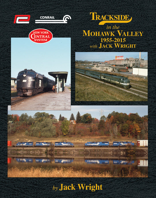 Morning Sun Books Trackside Mohawk Valley 1955-2015 with Jack Wright (Trk #111)