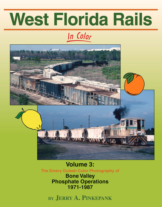 Morning Sun Books West Florida Rails In Color Volume 3: Bone Valley Phosphate Operations 1971-87